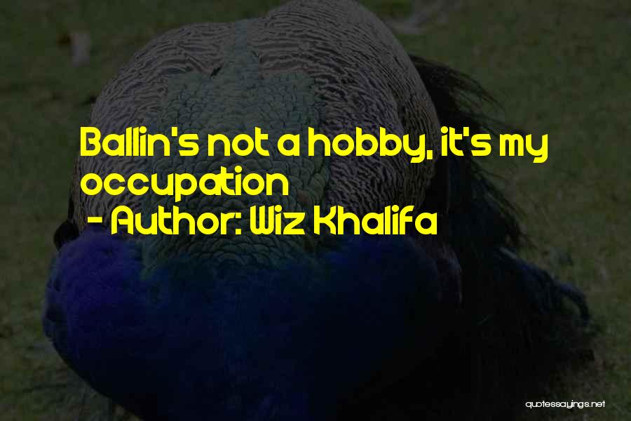 Hobby Quotes By Wiz Khalifa