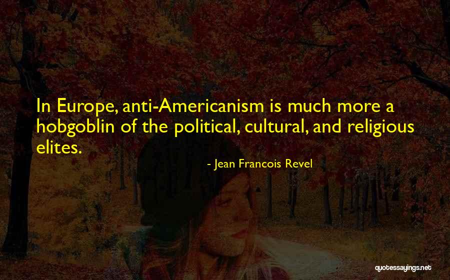 Hobgoblin Quotes By Jean Francois Revel Hobgoblin Quotes By Jean Francois Revel