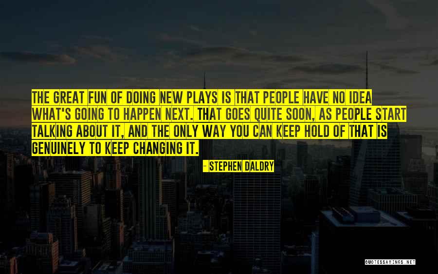 Hochberger Auditorium Quotes By Stephen Daldry Hochberger Auditorium Quotes By Stephen Daldry