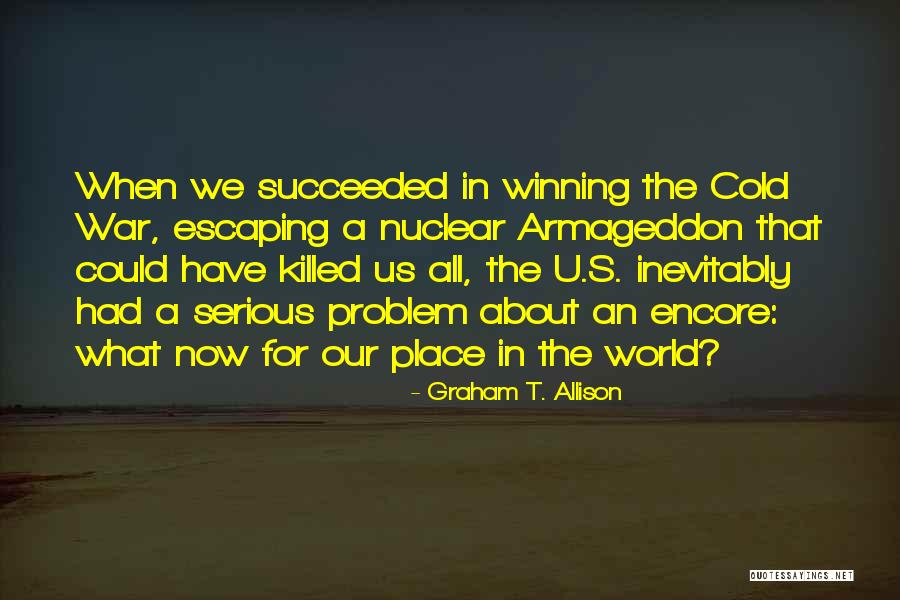 Hochebene R Tsel Quotes By Graham T. Allison Hochebene R Tsel Quotes By Graham T. Allison