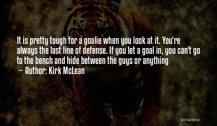 Hockey Defense Quotes By Kirk McLean