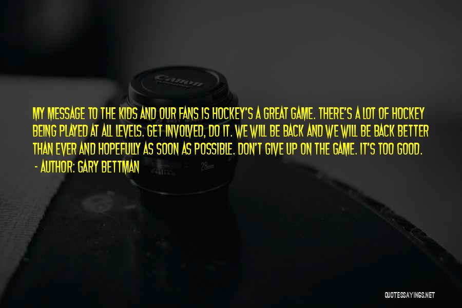 Hockey Fans Quotes By Gary Bettman