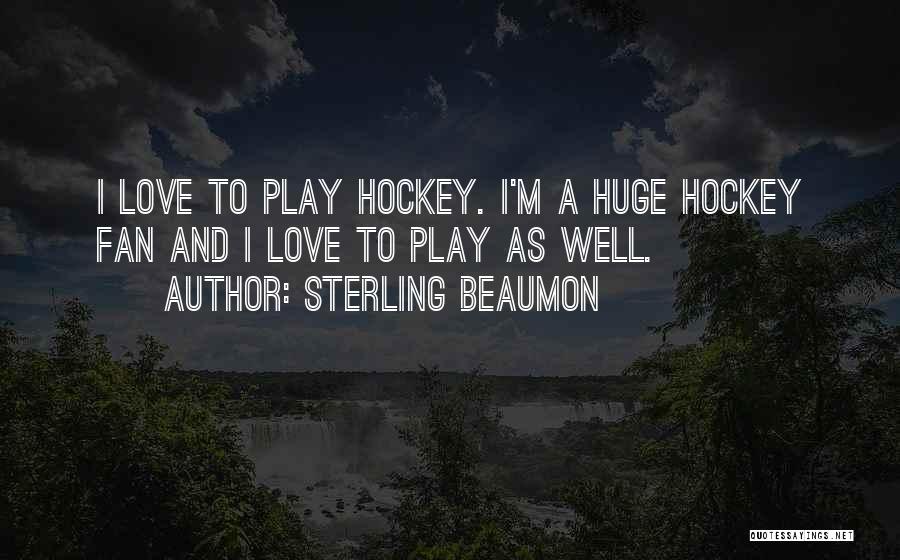 Hockey Fans Quotes By Sterling Beaumon