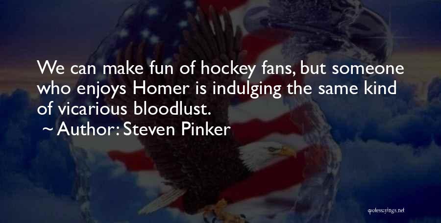 Hockey Fans Quotes By Steven Pinker