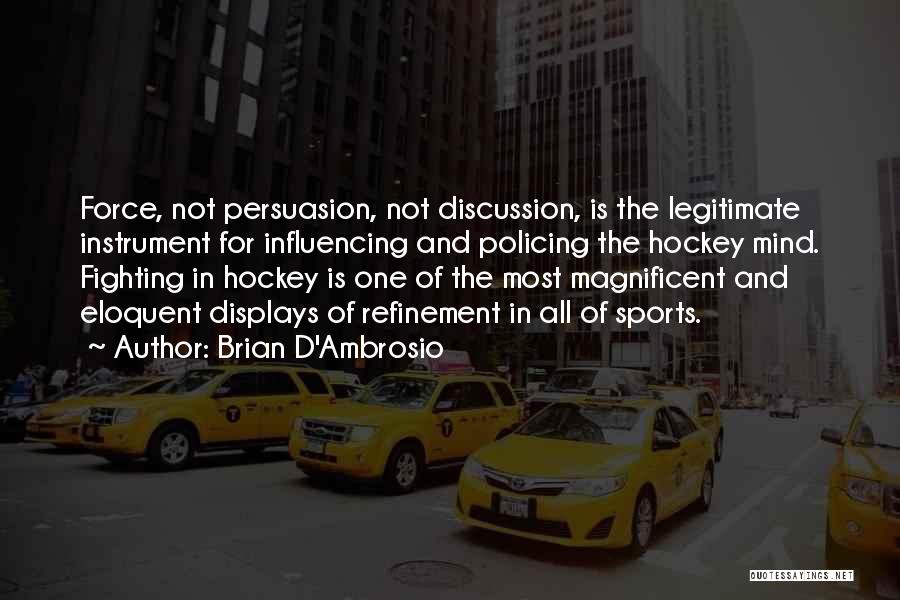 Hockey Fights Quotes By Brian D'Ambrosio