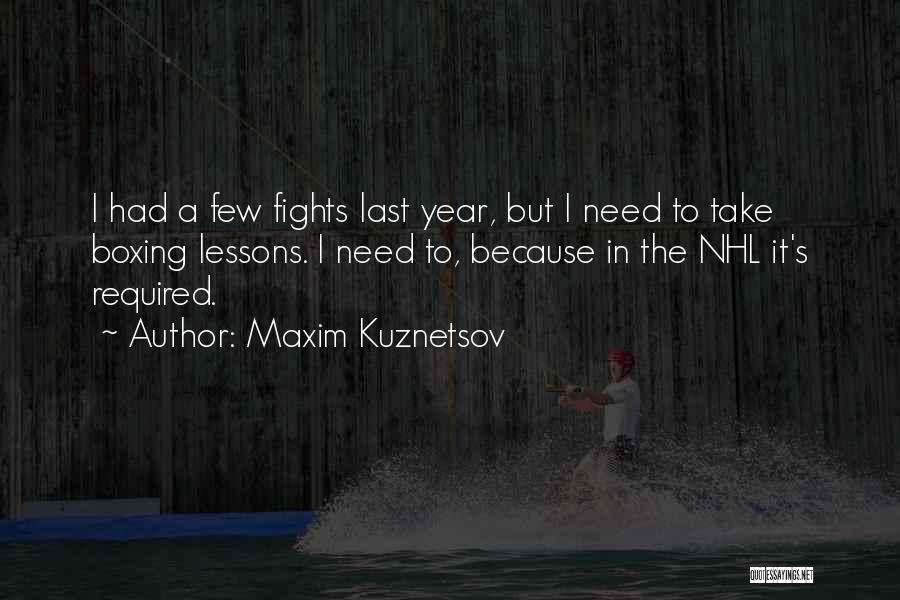 Hockey Fights Quotes By Maxim Kuznetsov