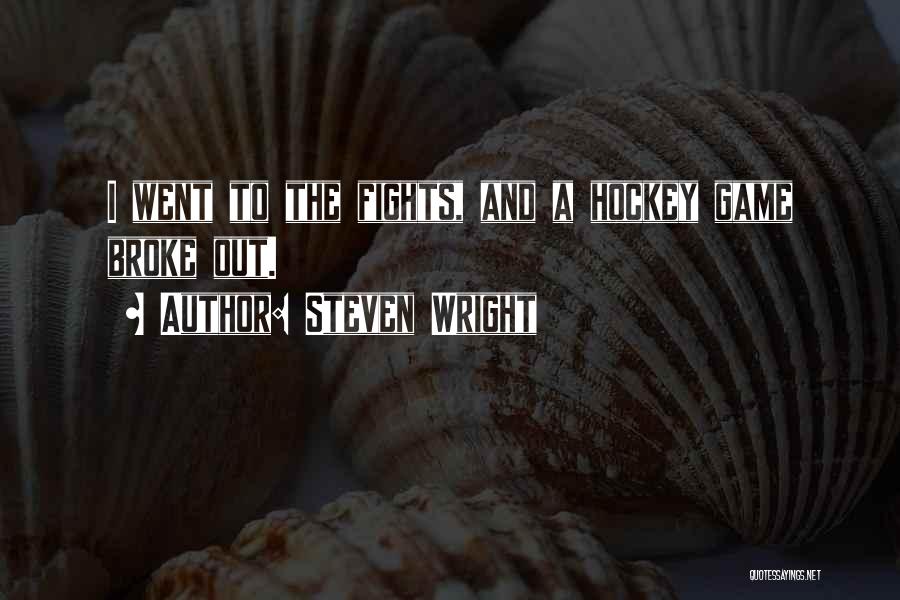 Hockey Fights Quotes By Steven Wright