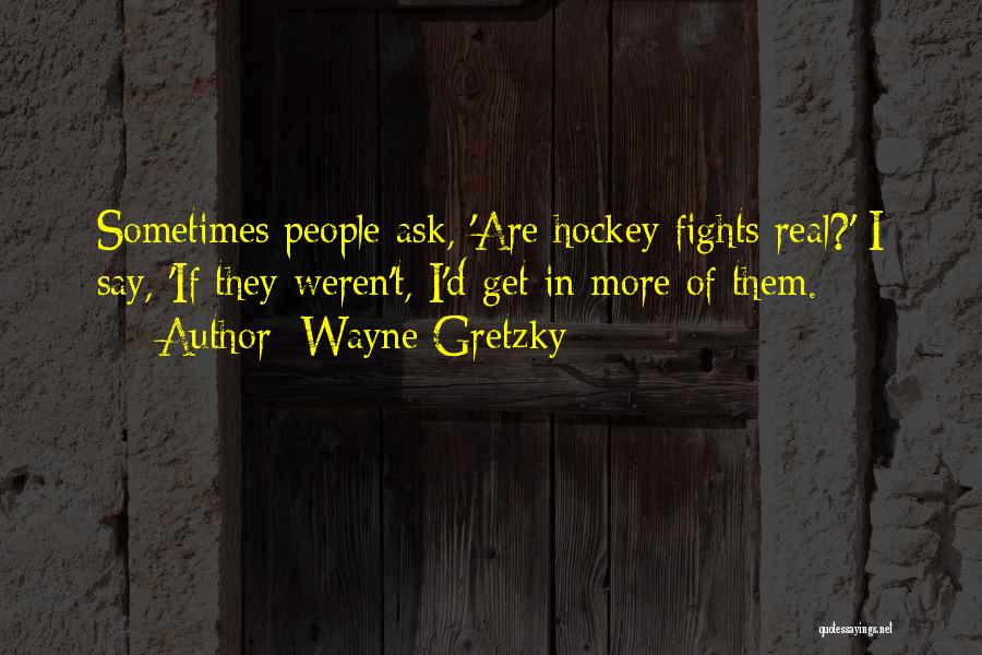 Hockey Fights Quotes By Wayne Gretzky