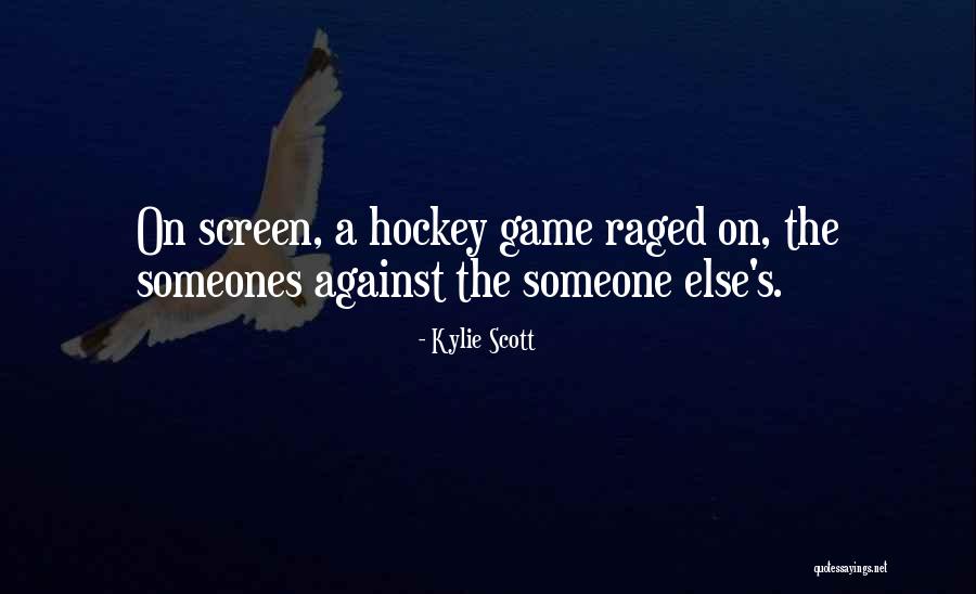 Hockey Game Quotes By Kylie Scott Hockey Game Quotes By Kylie Scott