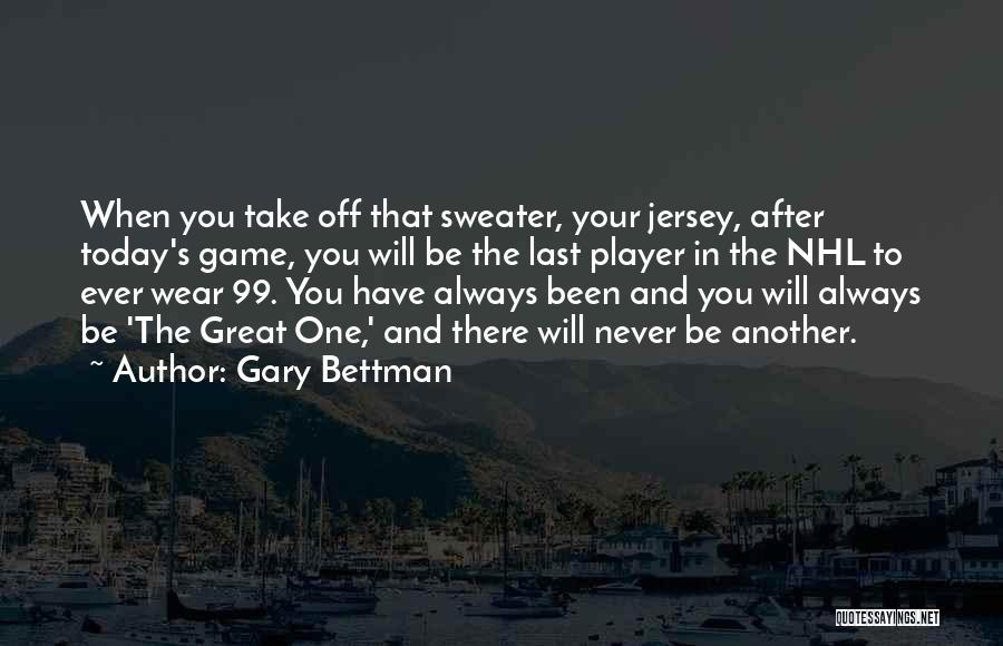 Hockey Jersey Quotes By Gary Bettman