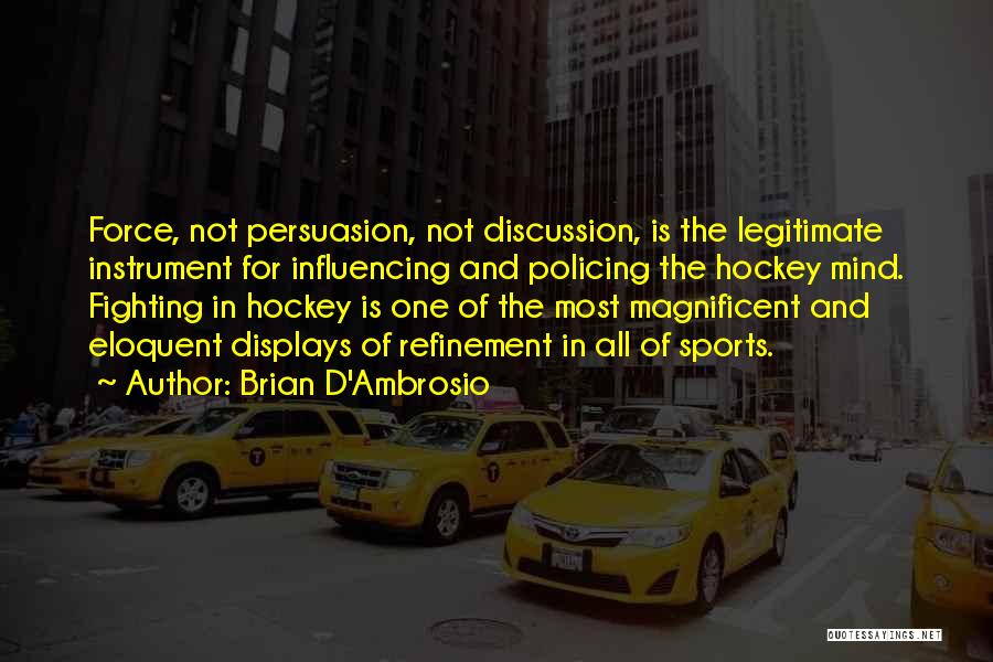 Hockey Player Quotes By Brian D'Ambrosio