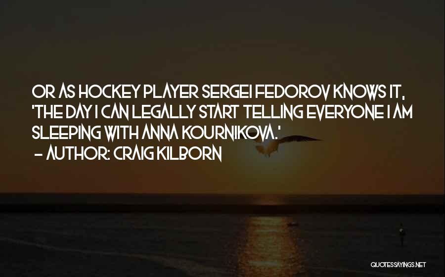 Hockey Player Quotes By Craig Kilborn