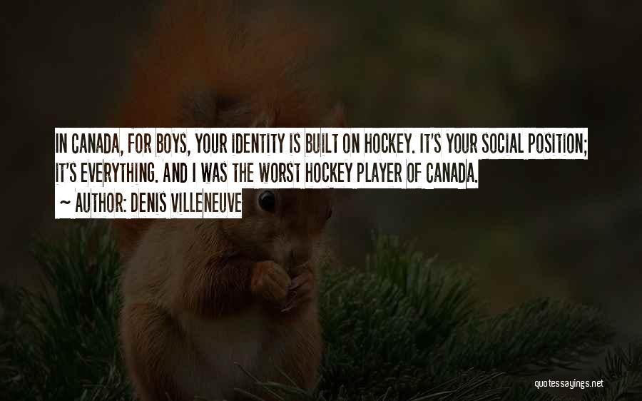 Hockey Player Quotes By Denis Villeneuve