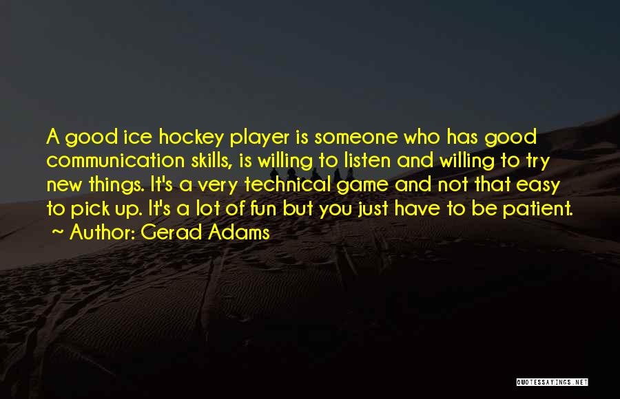 Hockey Player Quotes By Gerad Adams