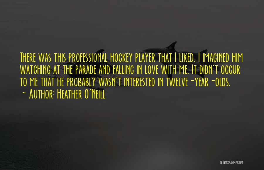 Hockey Player Quotes By Heather O'Neill