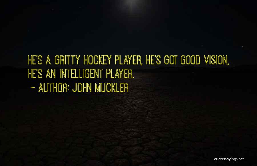 Hockey Player Quotes By John Muckler