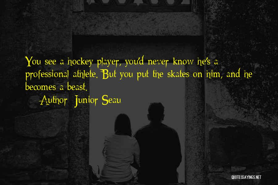 Hockey Player Quotes By Junior Seau