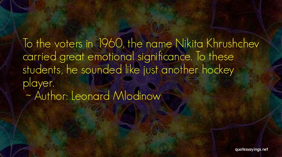Hockey Player Quotes By Leonard Mlodinow