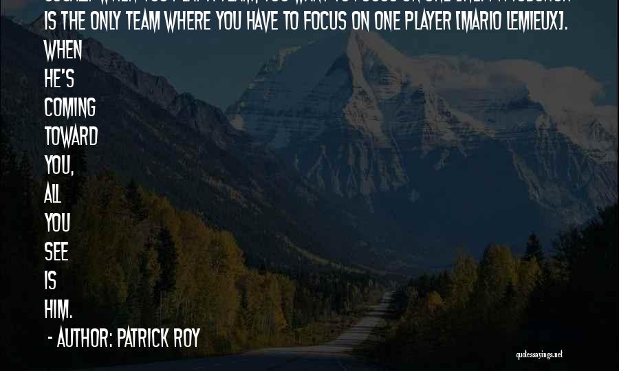 Hockey Player Quotes By Patrick Roy