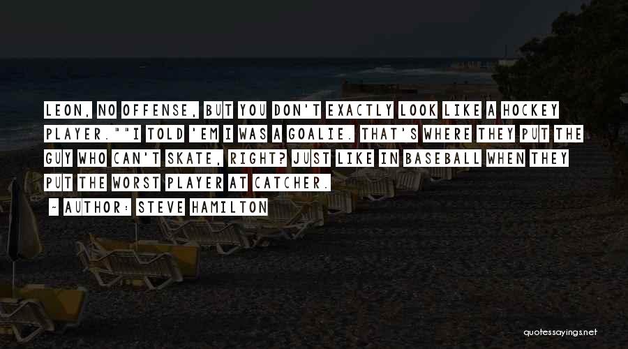 Hockey Player Quotes By Steve Hamilton