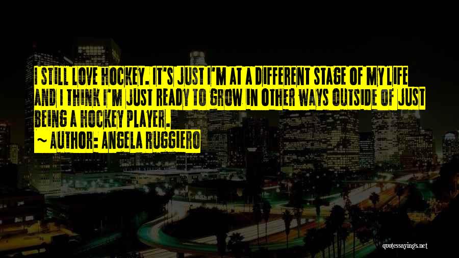 Hockey Quotes By Angela Ruggiero