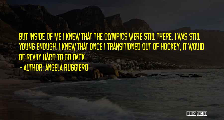 Hockey Quotes By Angela Ruggiero