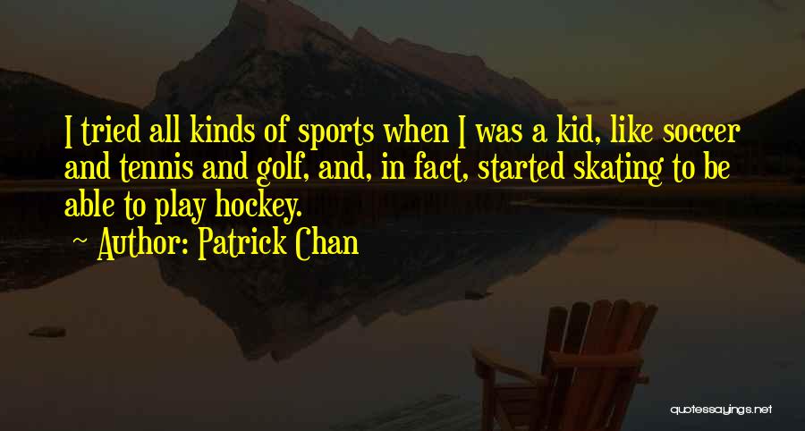 Hockey Quotes By Patrick Chan