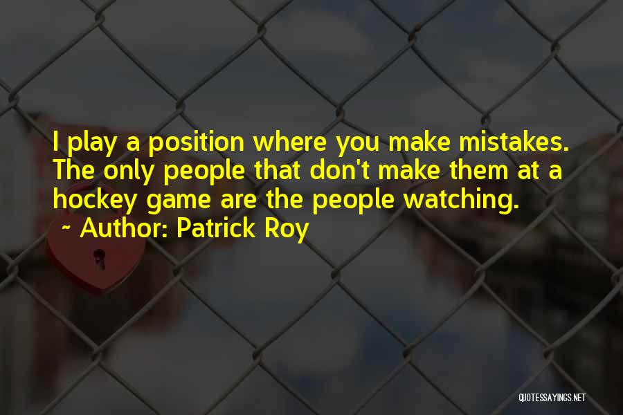 Hockey Quotes By Patrick Roy