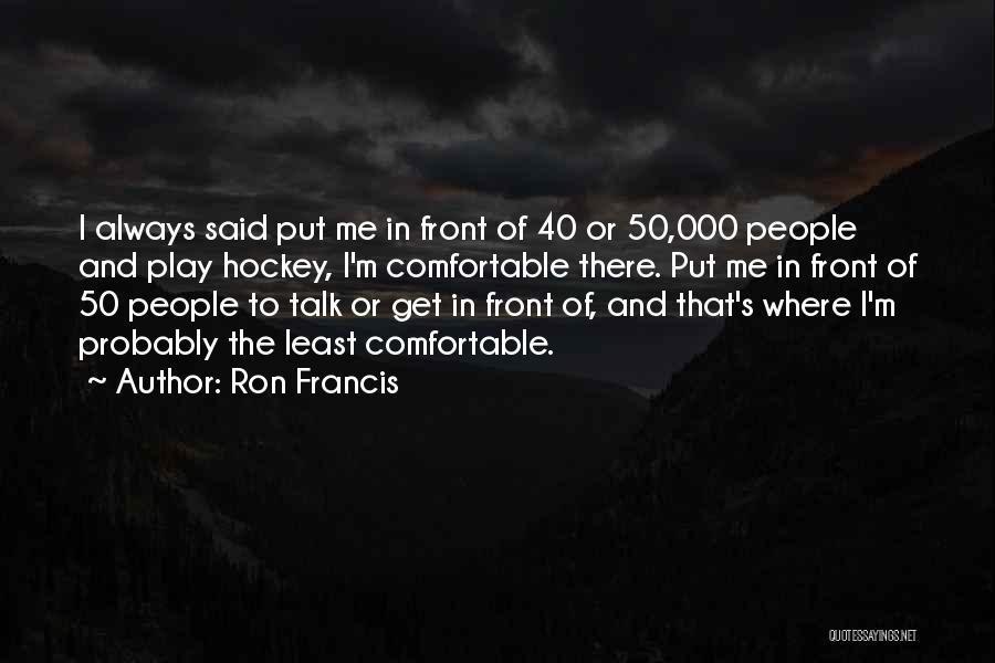 Hockey Quotes By Ron Francis