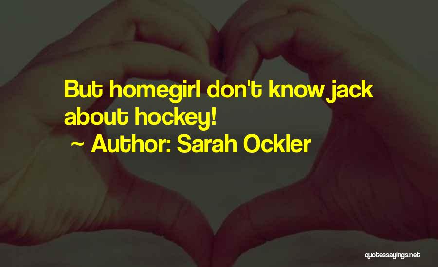 Hockey Quotes By Sarah Ockler