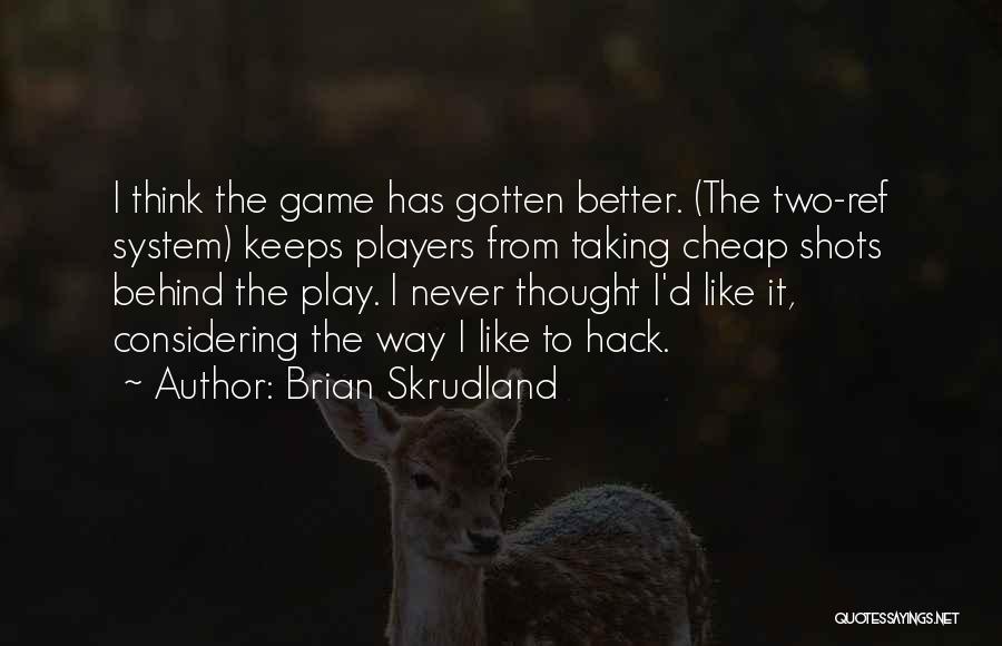 Hockey Ref Quotes By Brian Skrudland