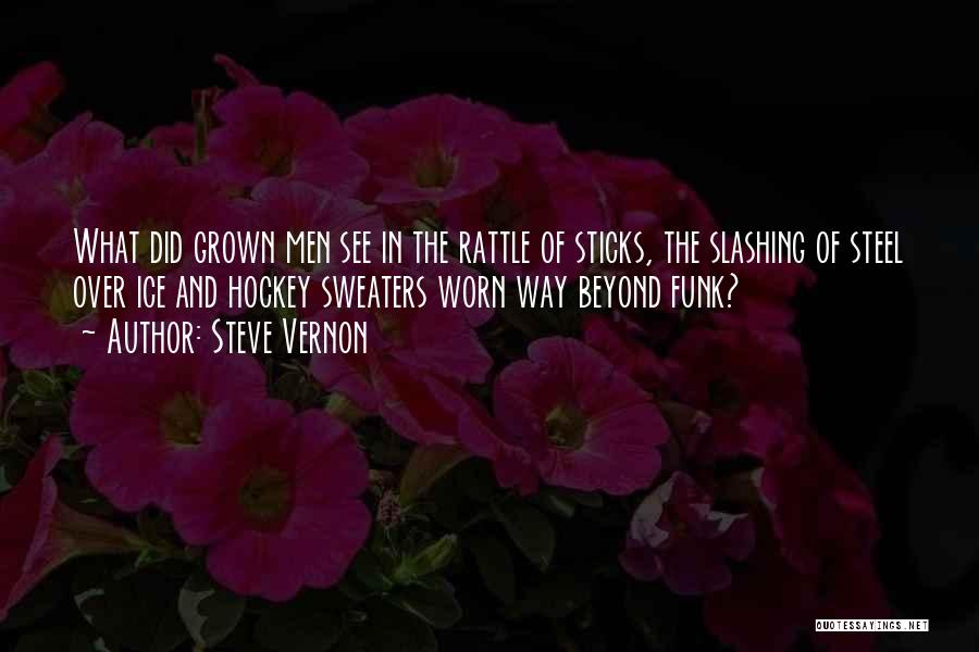 Hockey Sticks Quotes By Steve Vernon