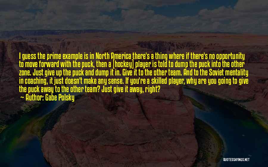 Hockey Team Quotes By Gabe Polsky