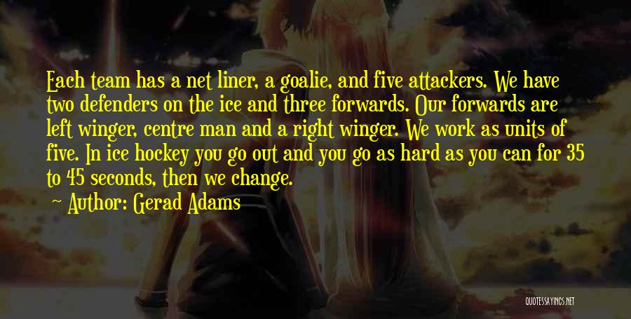 Hockey Team Quotes By Gerad Adams