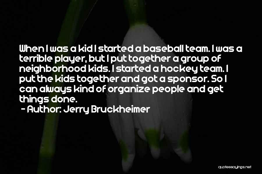 Hockey Team Quotes By Jerry Bruckheimer