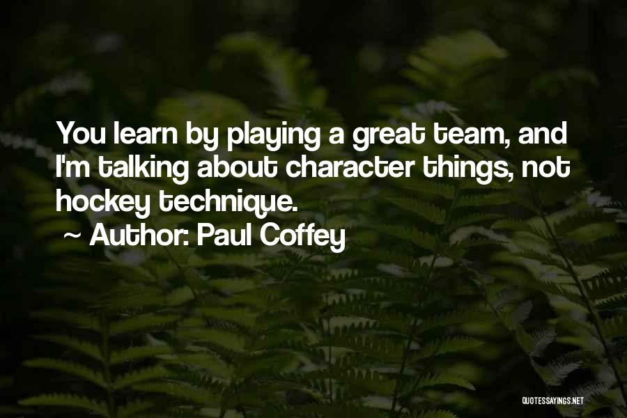 Hockey Team Quotes By Paul Coffey