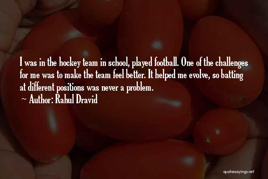 Hockey Team Quotes By Rahul Dravid