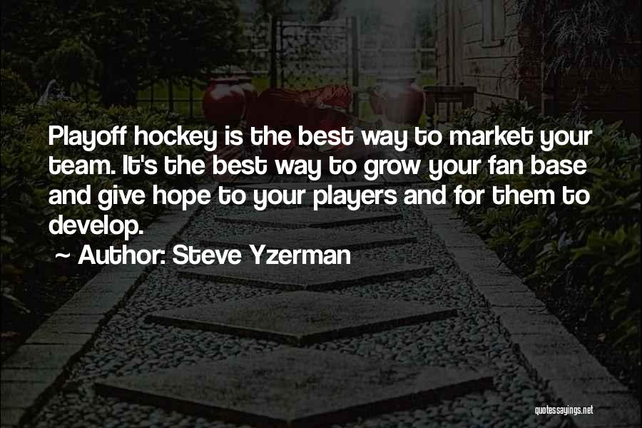 Hockey Team Quotes By Steve Yzerman