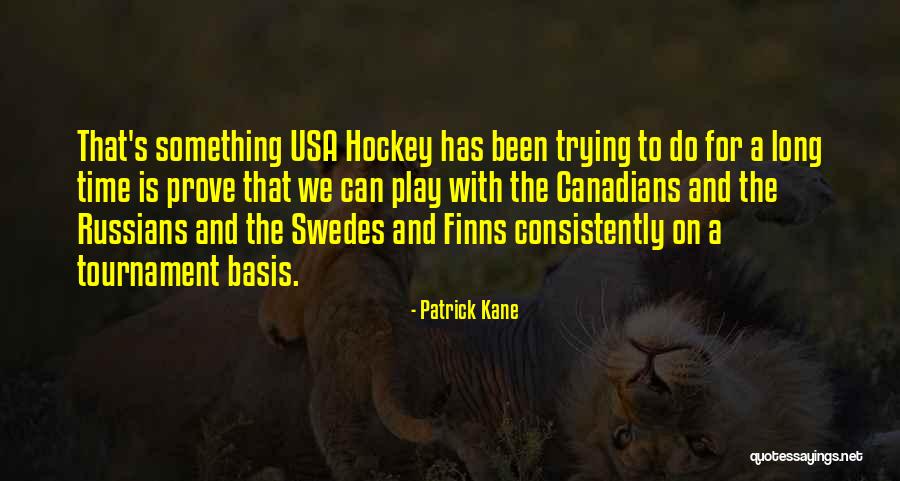 Hockey Tournament Quotes By Patrick Kane Hockey Tournament Quotes By Patrick Kane