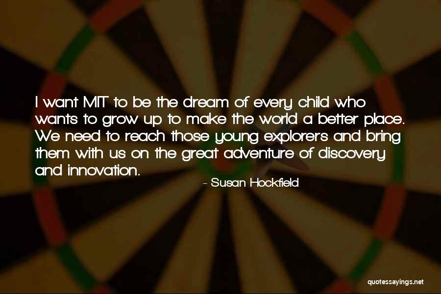 Hockfield Susan Quotes By Susan Hockfield