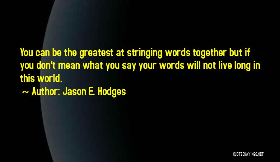 Hodges Quotes By Jason E. Hodges