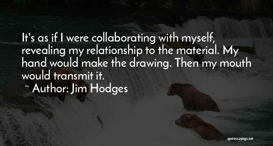 Hodges Quotes By Jim Hodges