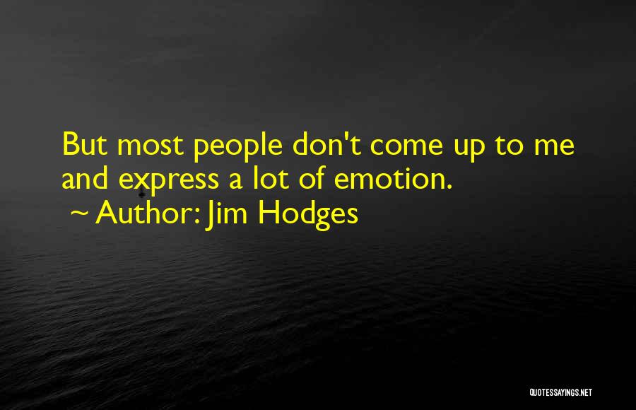 Hodges Quotes By Jim Hodges