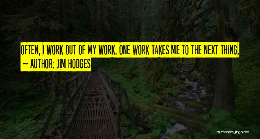 Hodges Quotes By Jim Hodges