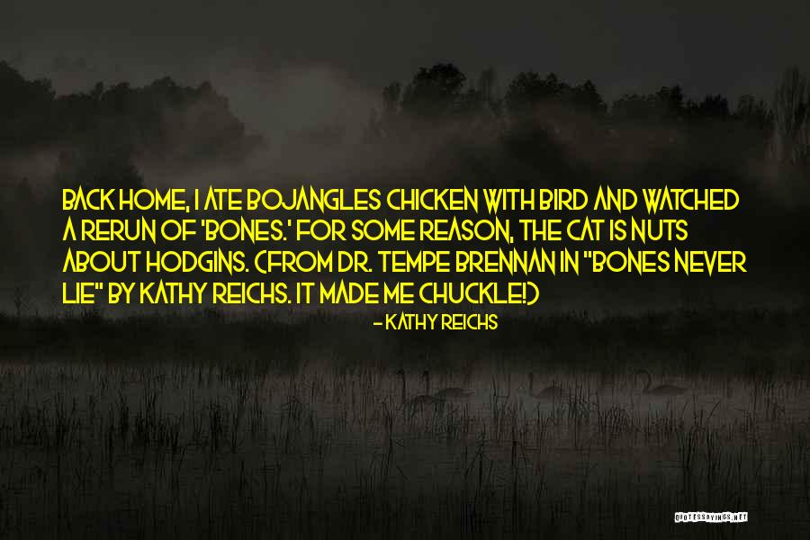 Hodgins From Bones Quotes By Kathy Reichs Hodgins From Bones Quotes By Kathy Reichs