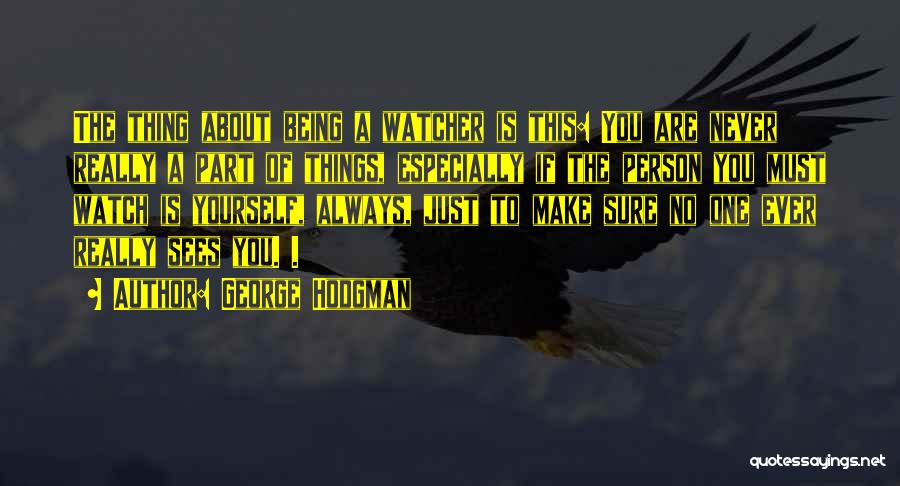 Hodgman Quotes By George Hodgman