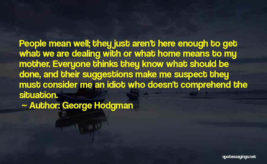 Hodgman Quotes By George Hodgman