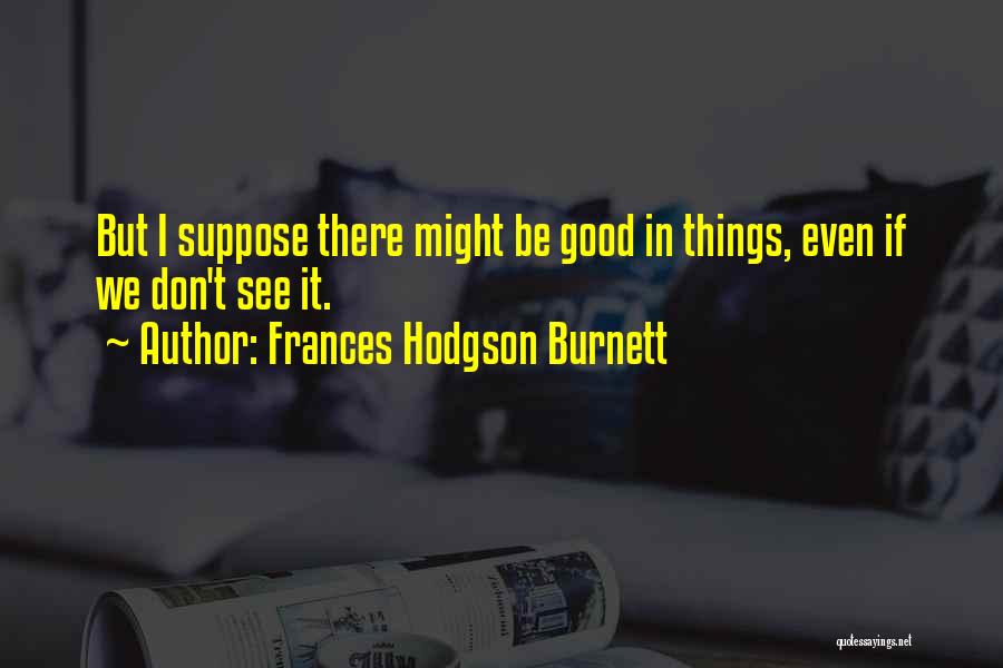 Hodgson Quotes By Frances Hodgson Burnett