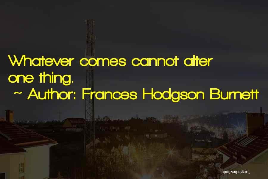 Hodgson Quotes By Frances Hodgson Burnett