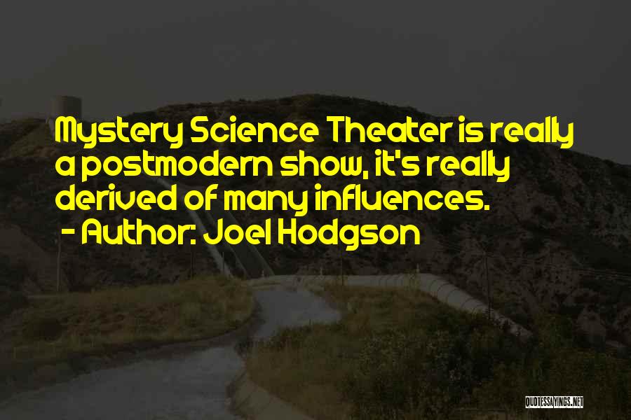 Hodgson Quotes By Joel Hodgson